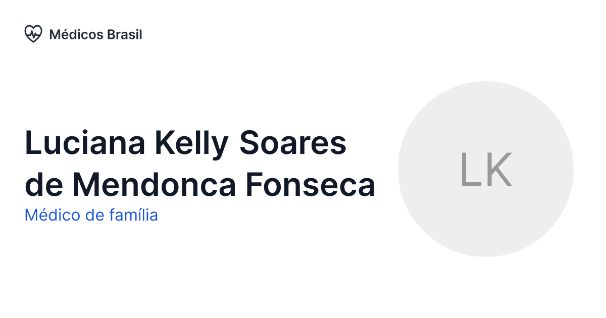 Luciana Kelly Soares de Mendonca Fonseca Médico de família Médicos